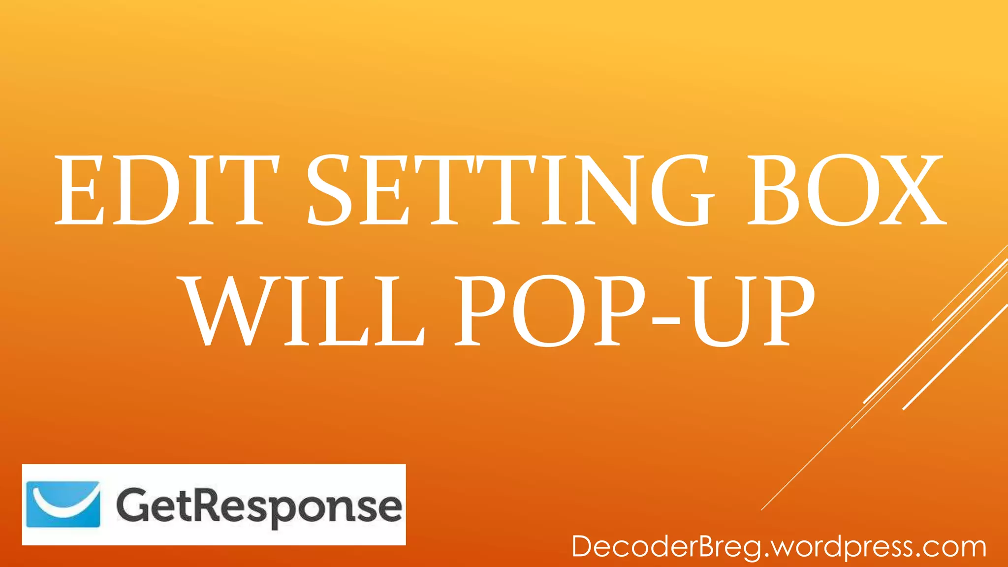EDIT SETTING BOX
WILL POP-UP
DecoderBreg.wordpress.com
 
