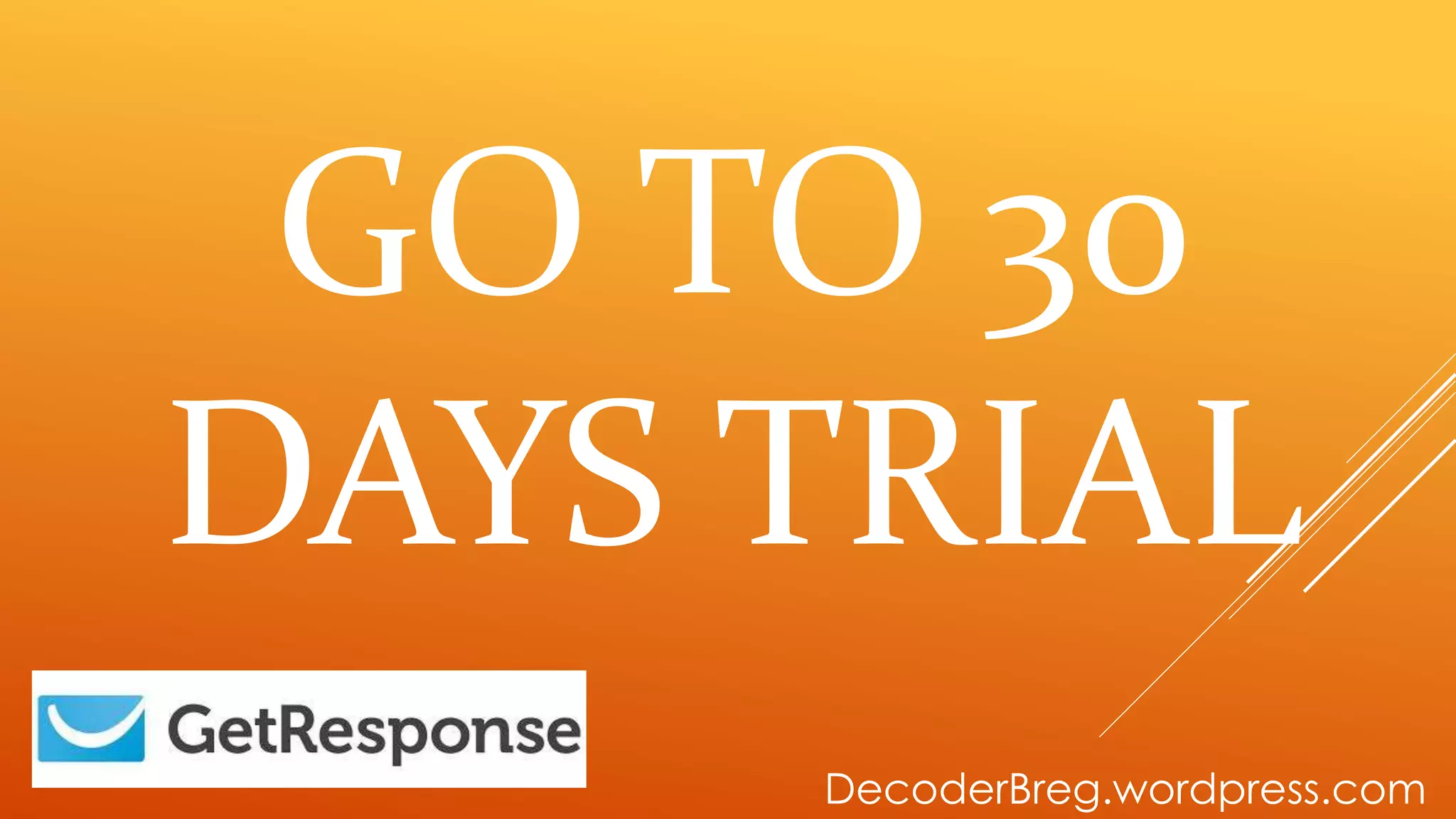 GO TO 30
DAYS TRIAL
DecoderBreg.wordpress.com
 
