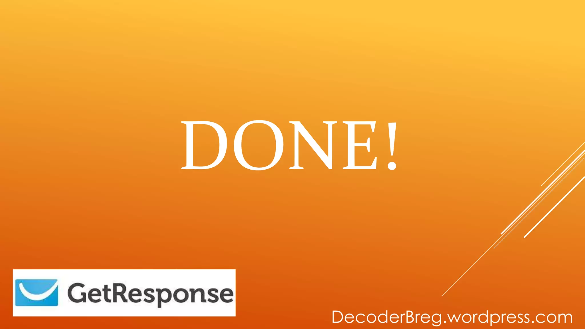 DONE!
DecoderBreg.wordpress.com
 