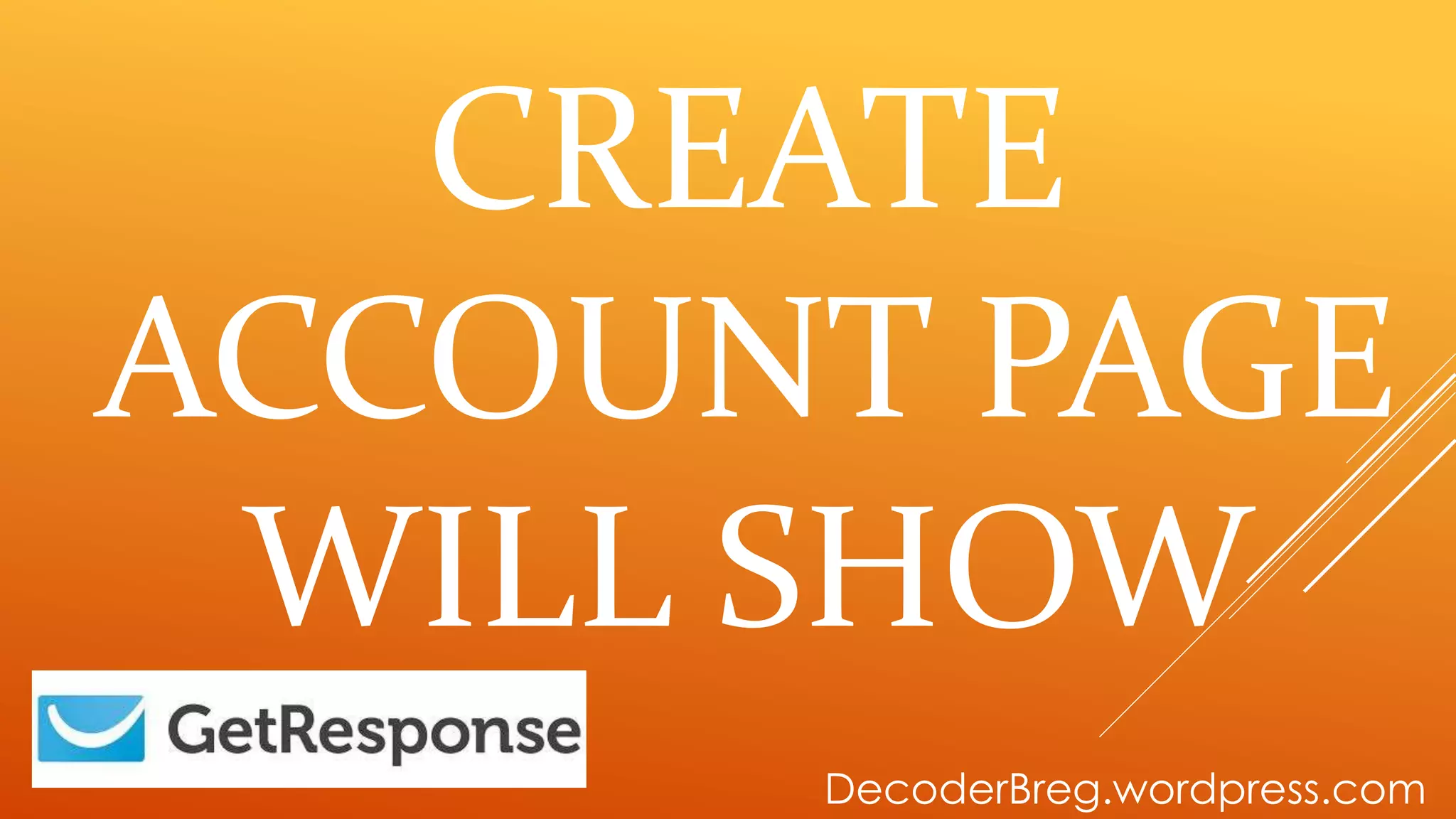 CREATE
ACCOUNT PAGE
WILL SHOW
DecoderBreg.wordpress.com
 