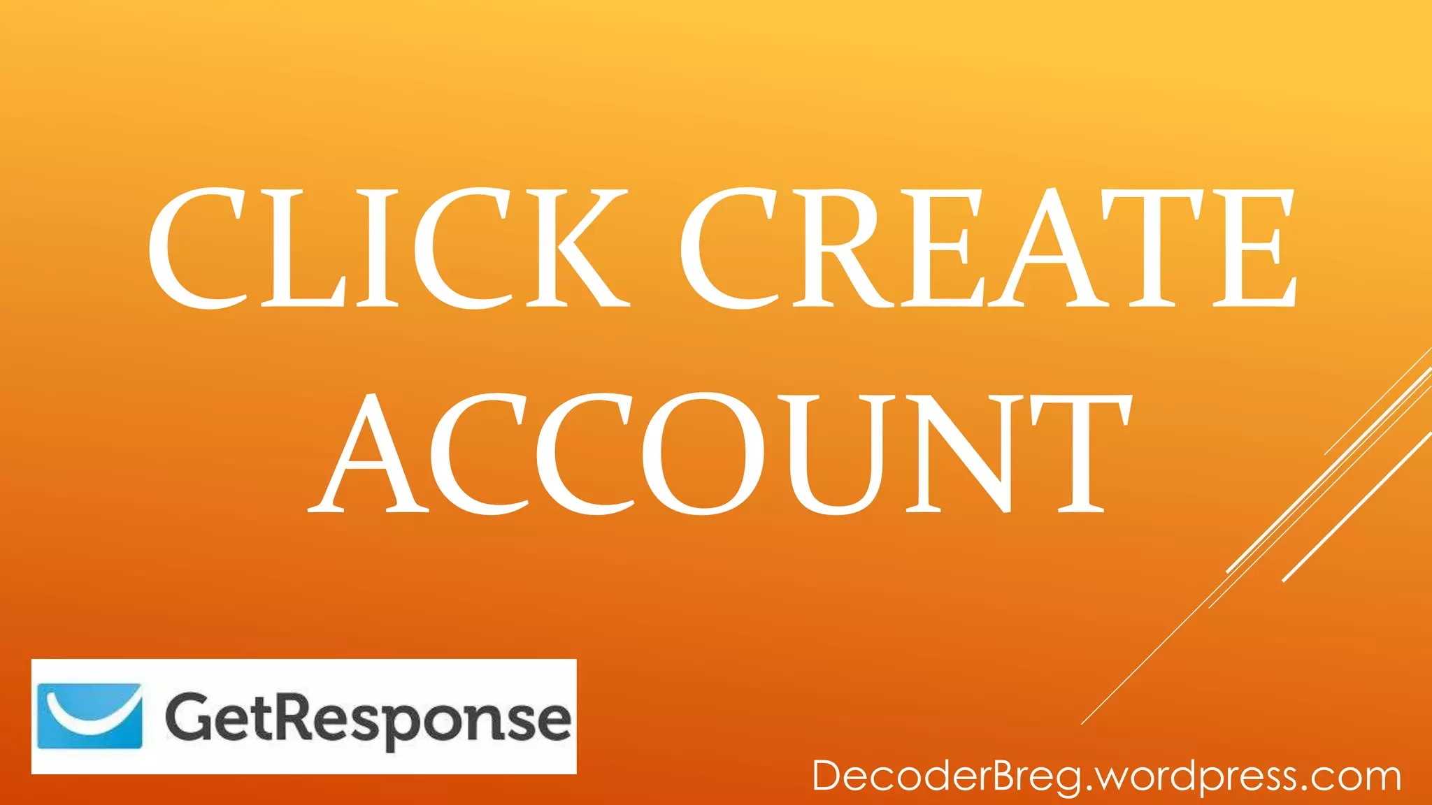 CLICK CREATE
ACCOUNT
DecoderBreg.wordpress.com
 