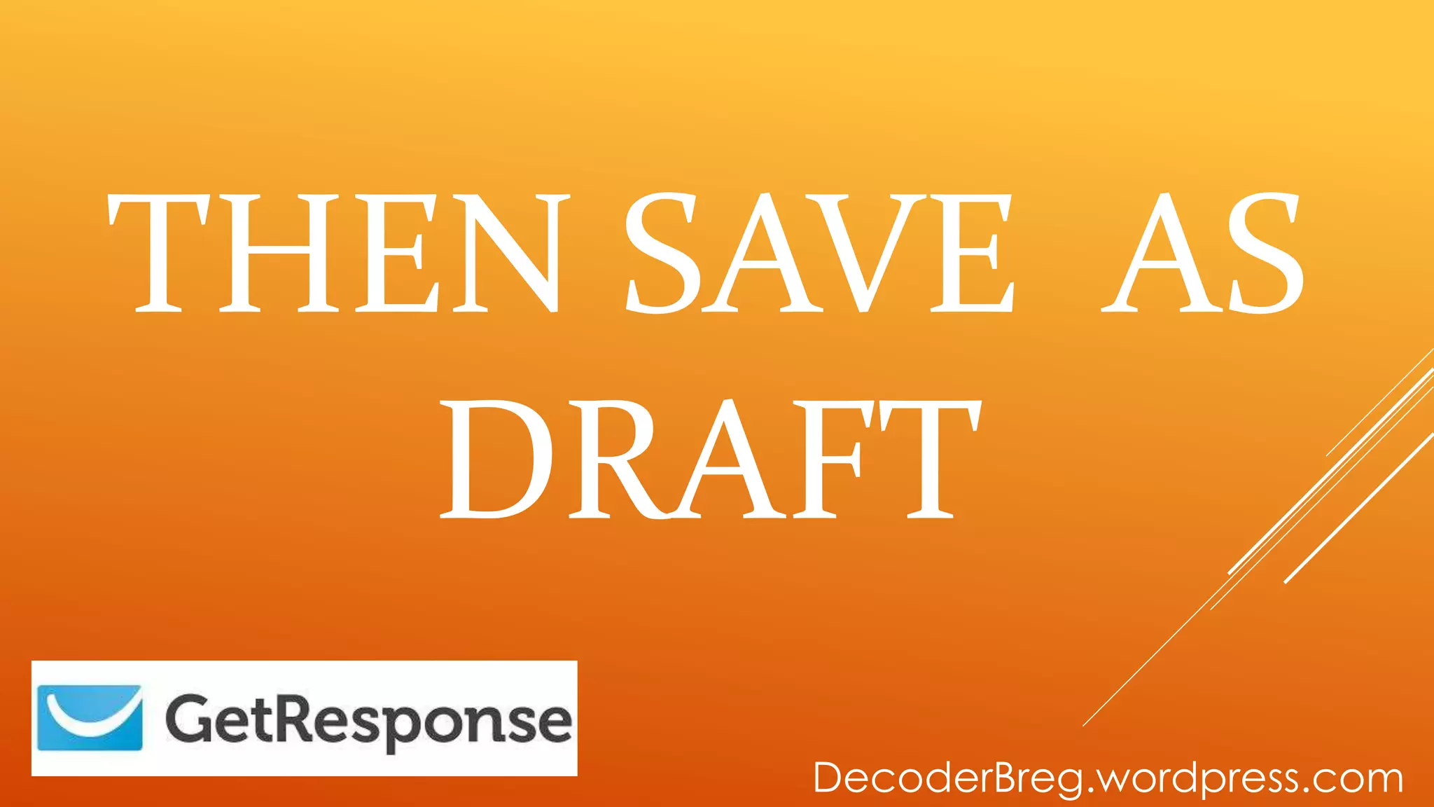 THEN SAVE AS
DRAFT
DecoderBreg.wordpress.com
 