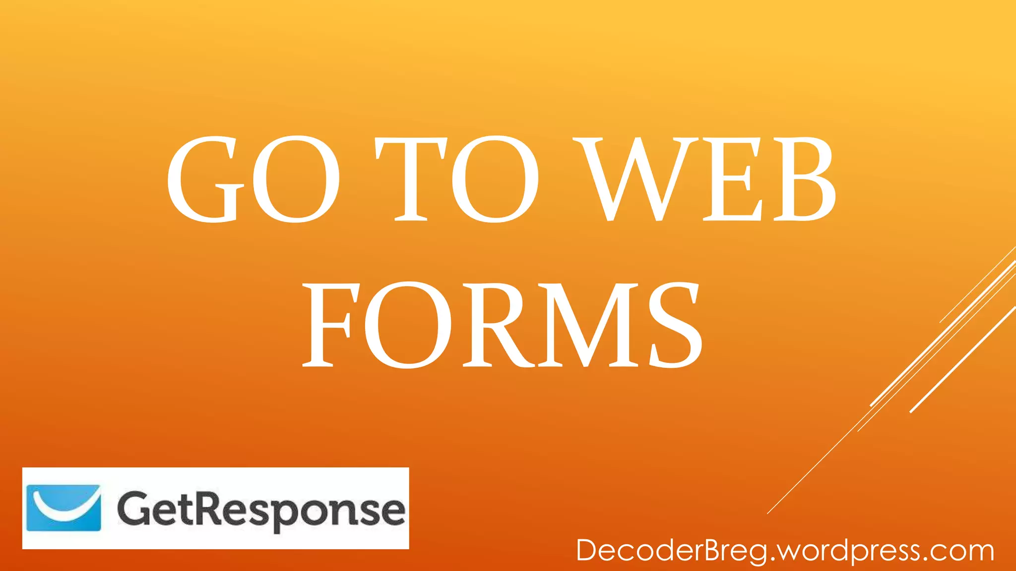 GO TO WEB
FORMS
DecoderBreg.wordpress.com
 