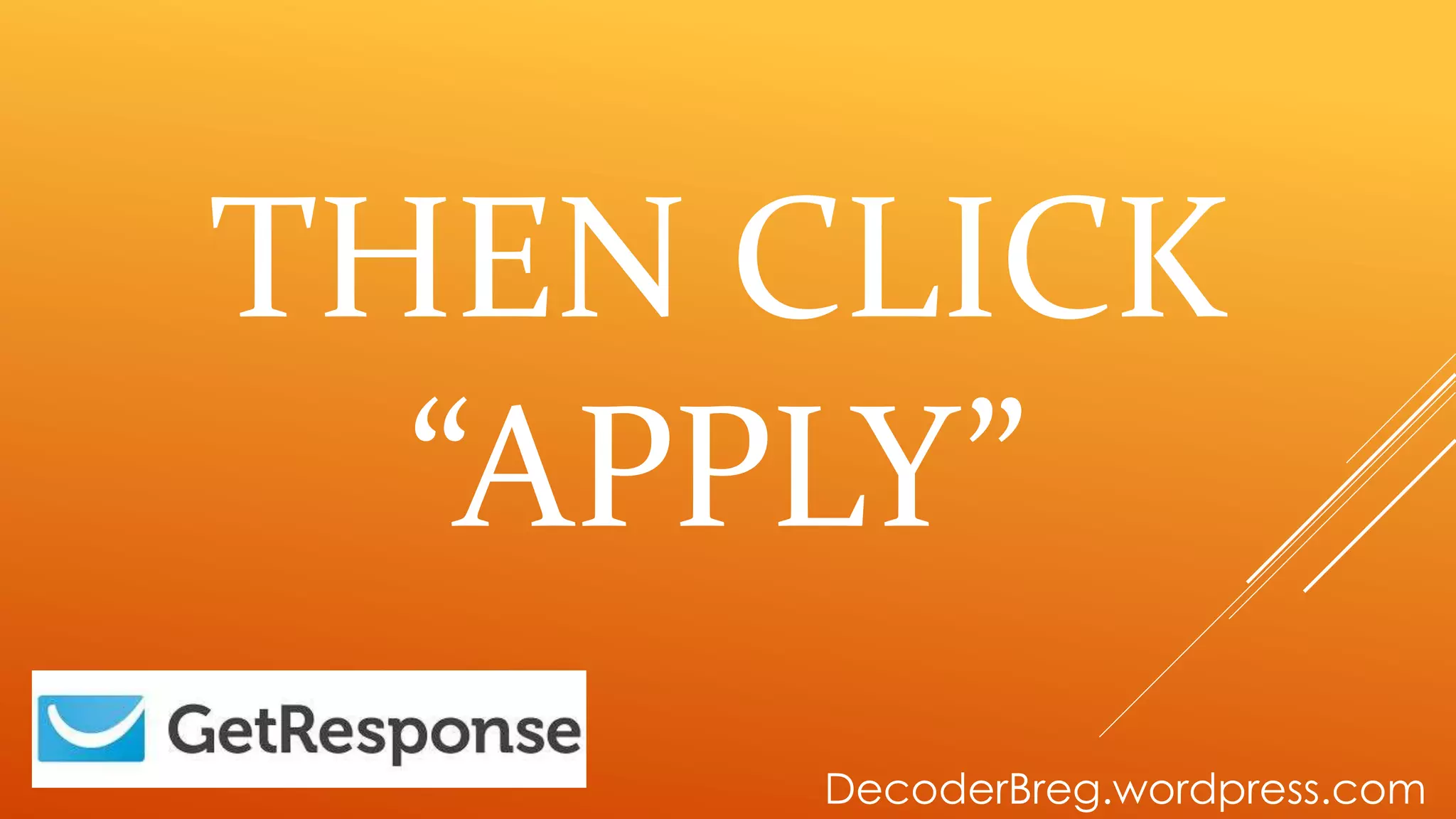THEN CLICK
“APPLY”
DecoderBreg.wordpress.com
 