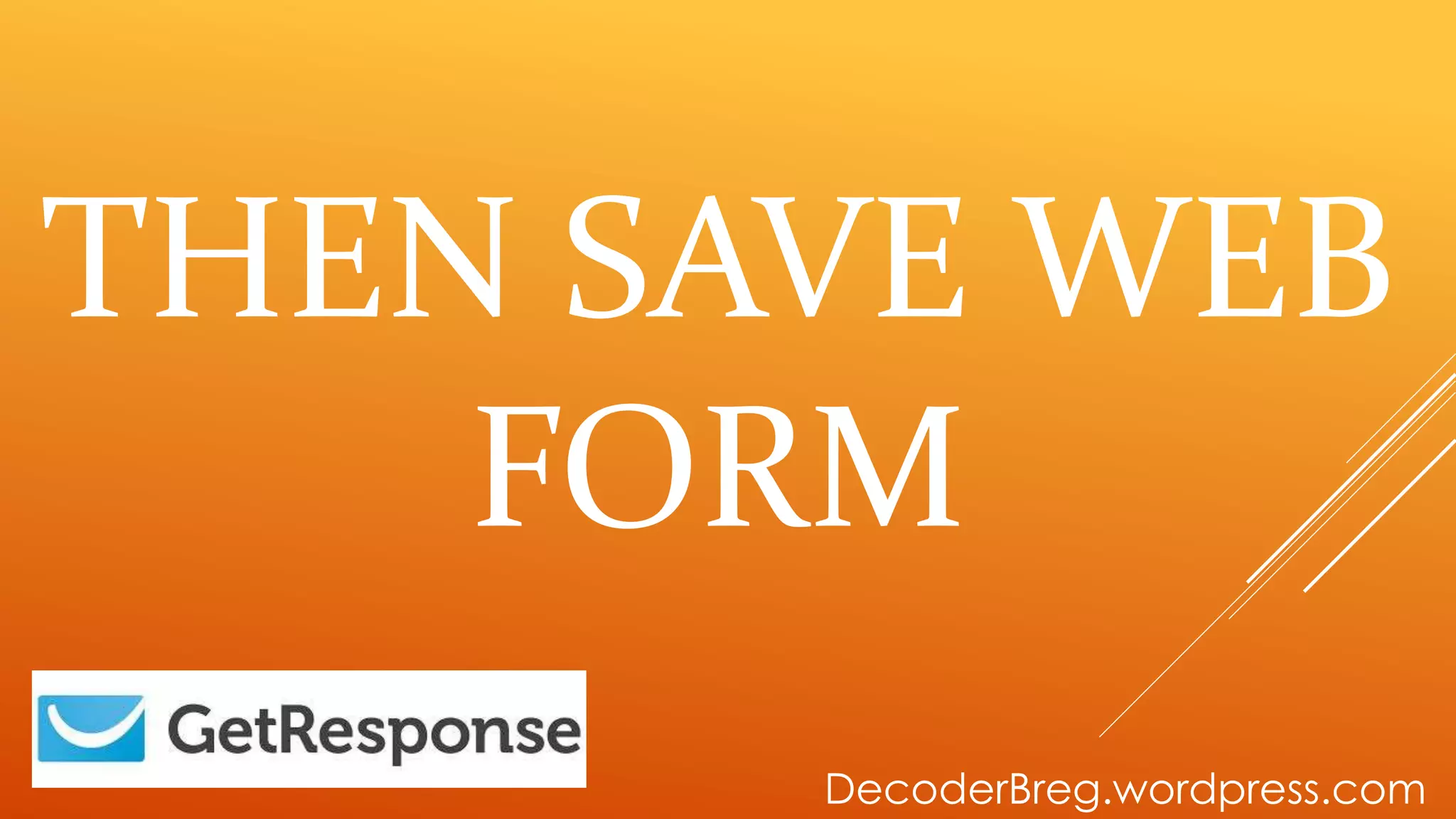 THEN SAVE WEB
FORM
DecoderBreg.wordpress.com
 