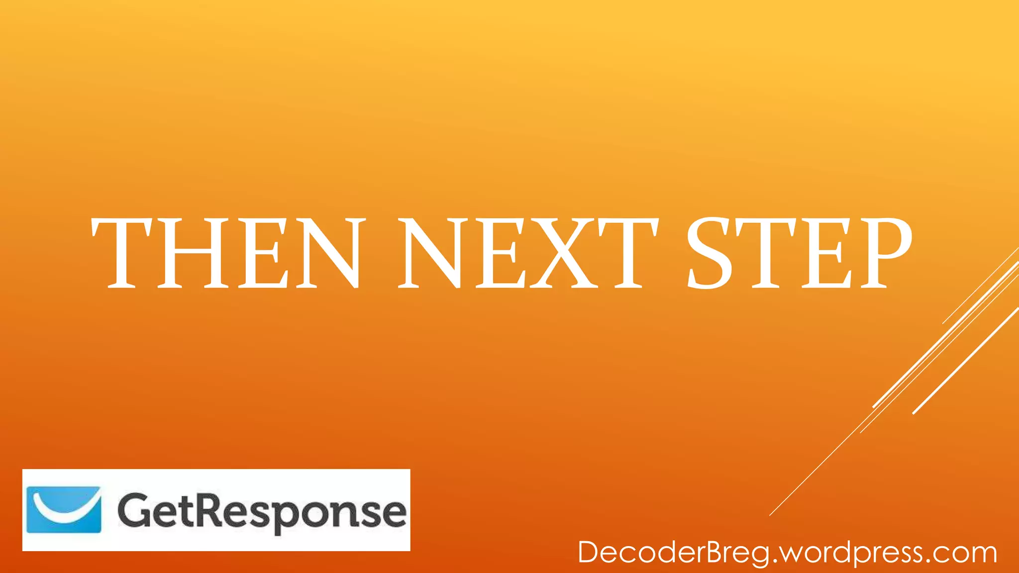 THEN NEXT STEP
DecoderBreg.wordpress.com
 