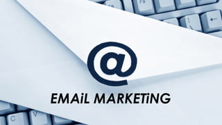 EMAiL MARKETiNG
 