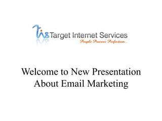 Welcome to New Presentation
About Email Marketing
 