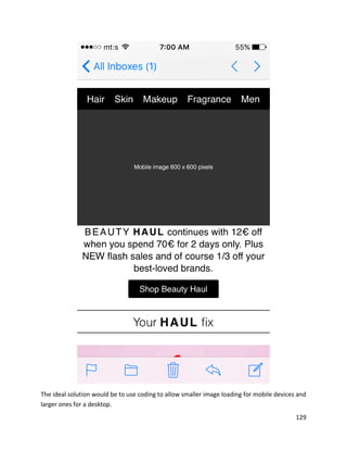 129
The ideal solution would be to use coding to allow smaller image loading for mobile devices and
larger ones for a desktop.
 