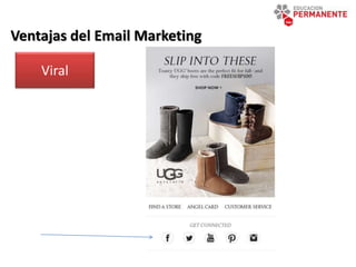 Ventajas del Email Marketing
Viral
 