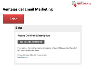 Ventajas del Email Marketing
Ético
 