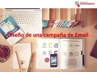 Diseño de una campaña de Email
 