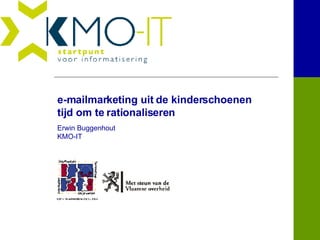 e-mailmarketing uit de kinderschoenen tijd om te rationaliseren Erwin Buggenhout KMO-IT 