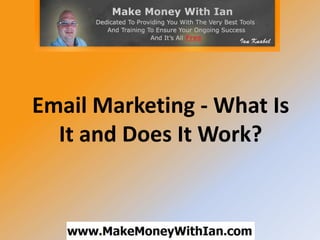 Email Marketing - What Is
  It and Does It Work?
 