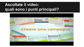 Ascoltate il video:
quali sono i punti principali?

 