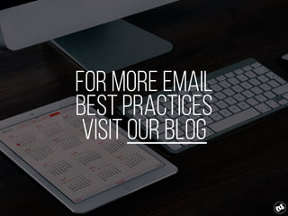 For more email
Best Practices
Visit our blog
 