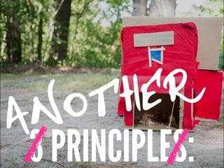 3 PRINCIPLES:
ANOTHER
 