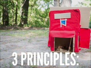 3 PRINCIPLES:
 