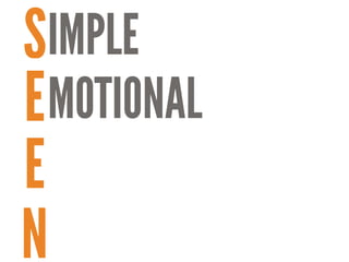 S
E
E
N
IMPLE
MOTIONAL
 