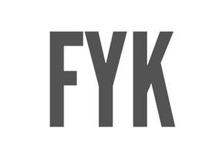 FYK
 