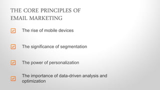 The rise of mobile devices
The power of personalization
The importance of data-driven analysis and
optimization
THE CORE P...