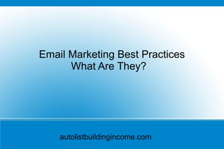 Email Marketing Best Practices  What Are They? autolistbuildingincome.com 
