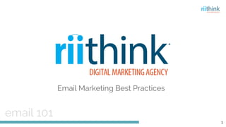 Email Marketing Best Practices
email 101
1
 