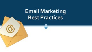 Email Marketing
Best Practices
 