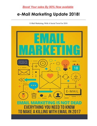 e-Mail Marketing Update 2018!
E-Mail Marketing, With A Social Twist For 2018
Boost Your sales By 90% Now available
 