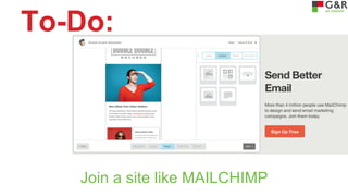 To-Do:

Join a site like MAILCHIMP

 