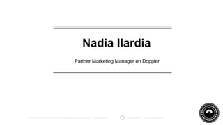 Nadia Ilardia
Partner Marketing Manager en Doppler
¿Cómo hacer Email Marketing Estacional para las fiestas? / Nadia Ilardia @nadiailardia #DopplerAcademy
 