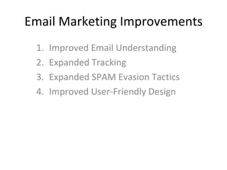 Email Marketing Improvements ,[object Object],[object Object],[object Object],[object Object]