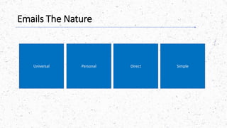 Emails The Nature
Universal Personal Direct Simple
 