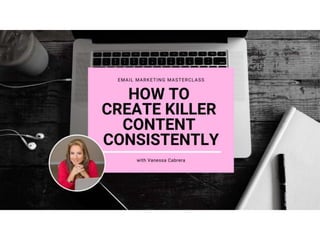 Email Marketing Masterclass: How to Create Killer Content Consistently