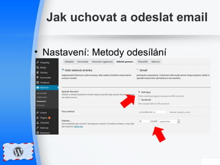 Jak uchovat a odeslat email 
• Nastavení: Metody odesílání 
 