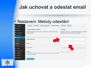 Jak uchovat a odeslat email 
• Nastavení: Metody odesílání 
 