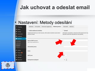 Jak uchovat a odeslat email 
• Nastavení: Metody odesílání 
 