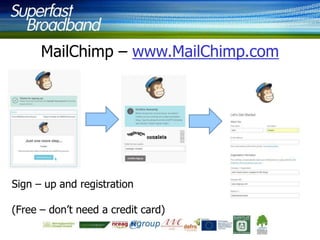MailChimp – www.MailChimp.com

Sign – up and registration
(Free – don‟t need a credit card)

 