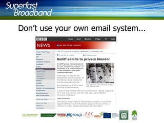 Don‟t use your own email system...

 
