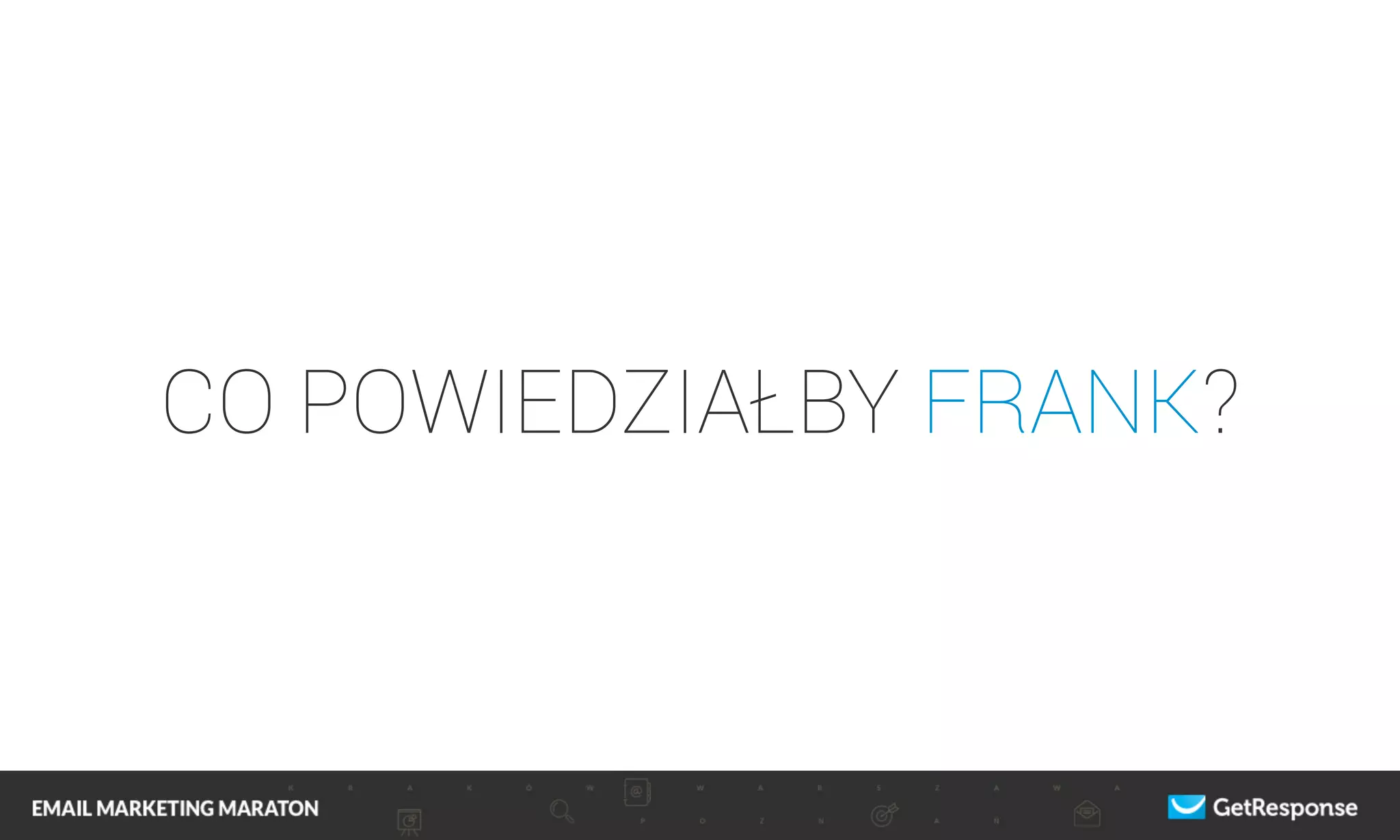 CO POWIEDZIAŁBY FRANK?