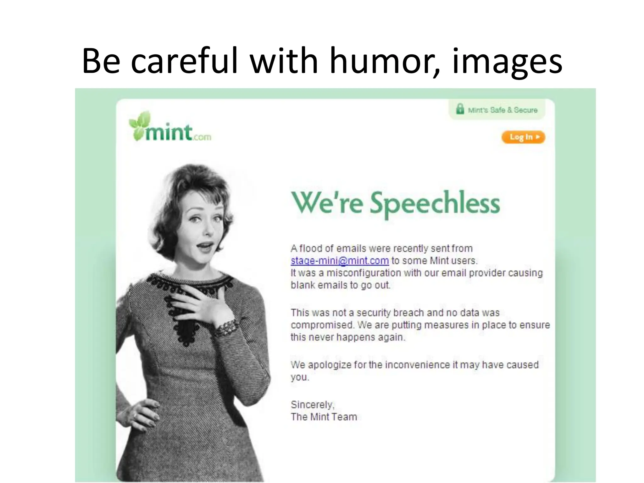 Be careful with humor, images
 