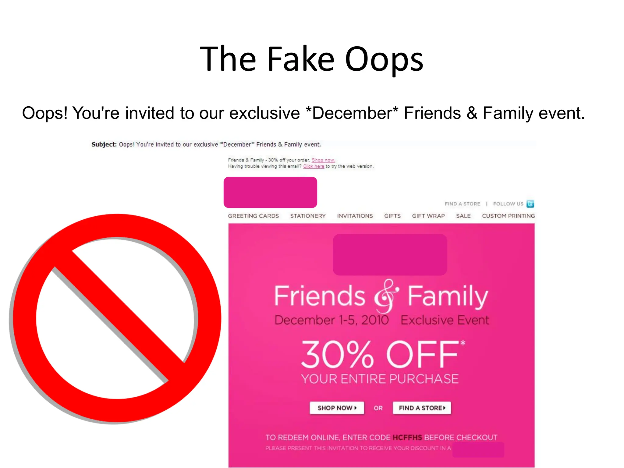 The Fake Oops
Oops! You're invited to our exclusive *December* Friends & Family event.
 