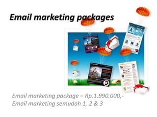 Email marketing packages Email marketing package – Rp.1.990.000,- Email marketing semudah 1, 2 & 3 