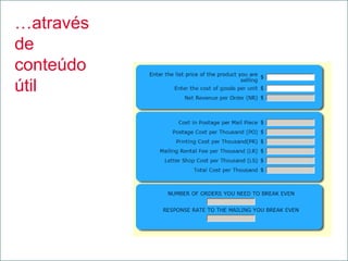 …através
de
conteúdo
útil
 