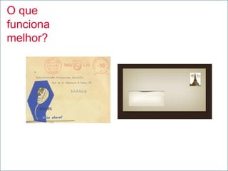 O que
funciona
melhor?
 
