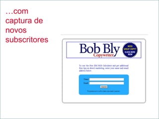 …com
captura de
novos
subscritores
 