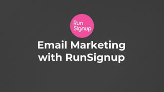 Email Marketing
with RunSignup
 