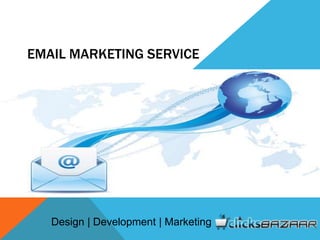 EMAIL MARKETING SERVICE
Design | Development | Marketing
 
