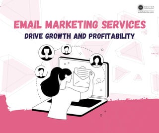 Email Marketing services
drive growth and profitability
 