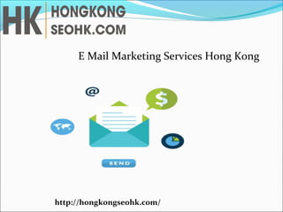 http://hongkongseohk.com/
E Mail Marketing Services Hong Kong
 